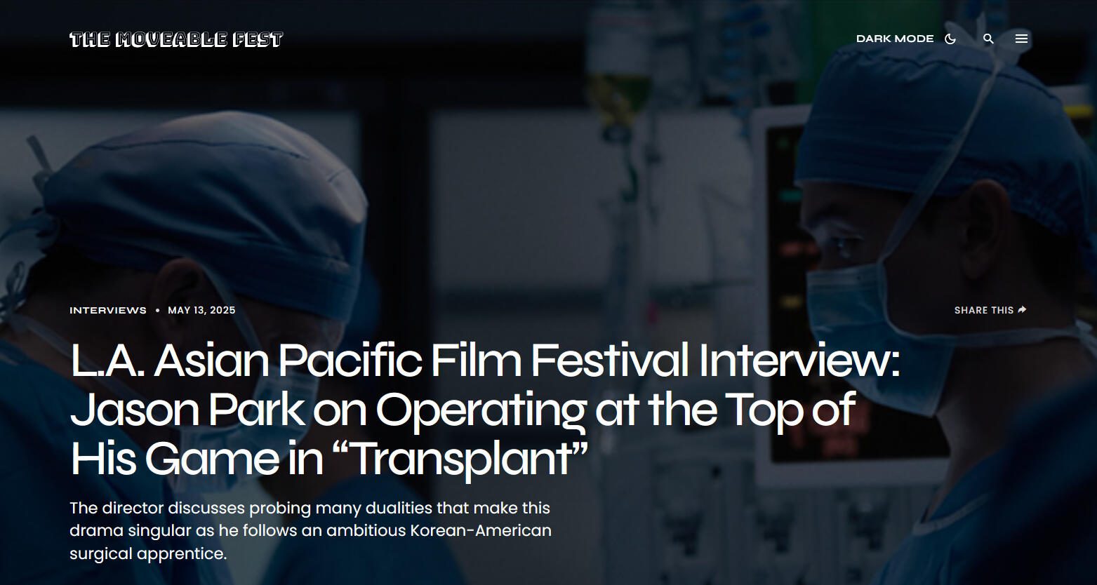 L.A. Asian Pacific Film Festival Interview: Jason Park on Operating at the Top of His Game in "Transplant" The Moveable Fest article on Transplant movie starring Eric Nam and directed by Jason Park screened at the Los Angeles Pacific Film Festival.